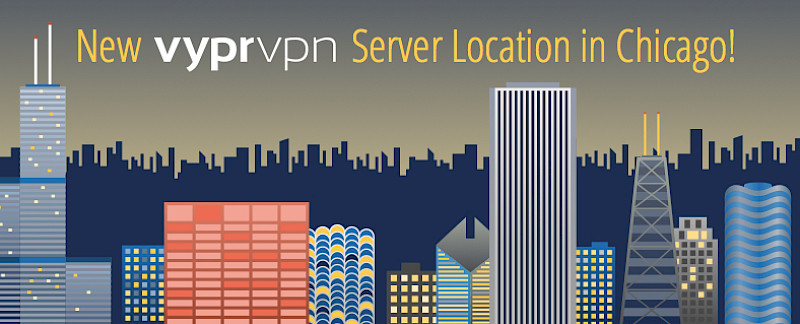 New VyprVPN Server Location in Chicago, Our 6th in the United States!